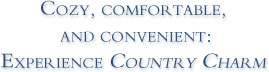 Cozy, comfortable, and convenient: Experience Country Charm Bed & Breakfast